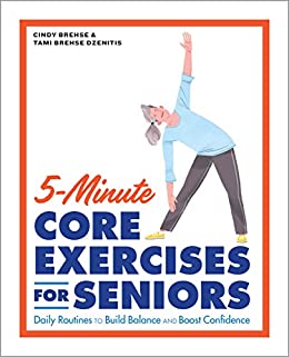 5-5-Minute Core Exercises for Seniors: Daily Routines to Build Balance and Boost Confidence [2021] - Epub + Converted pdf